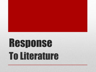 Response
To Literature
 
