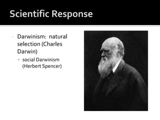•   Darwinism: natural
    selection (Charles
    Darwin)
     social Darwinism
      (Herbert Spencer)
 
