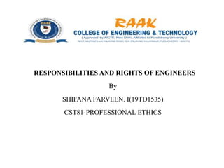 RESPONSIBILITIES AND RIGHTS OF ENGINEERS
By
SHIFANA FARVEEN. I(19TD1535)
CST81-PROFESSIONAL ETHICS
 