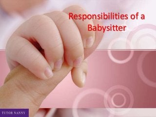 Responsibilities of a
Babysitter
 