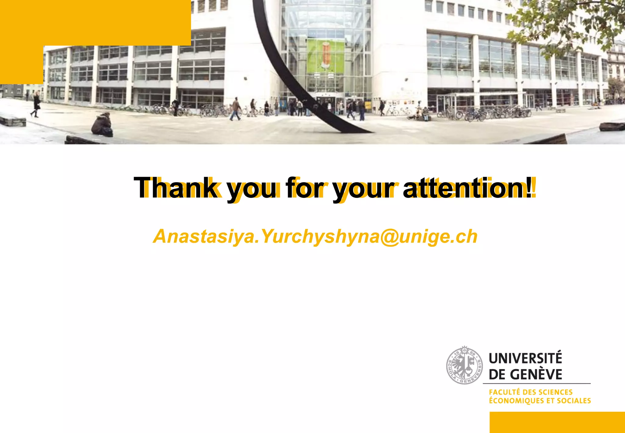Thank you for your attention!
Anastasiya.Yurchyshyna@unige.ch
Thank you for your attention!
 