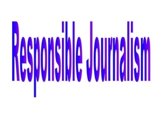 Responsible Journalism 