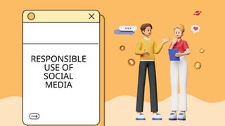 Using Content Responsibly Responsible-Use-of-Social-Media lesson.pptx