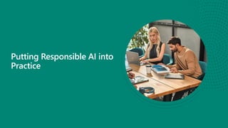Putting Responsible AI into
Practice
 