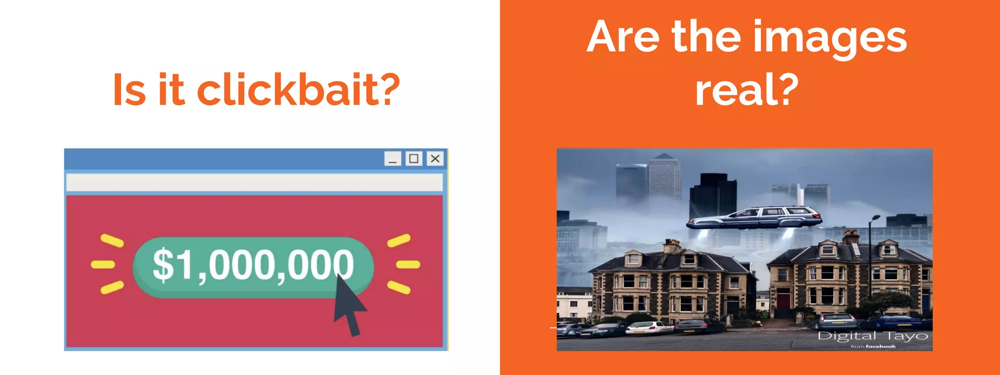 Is it clickbait?
Are the images
real?
 