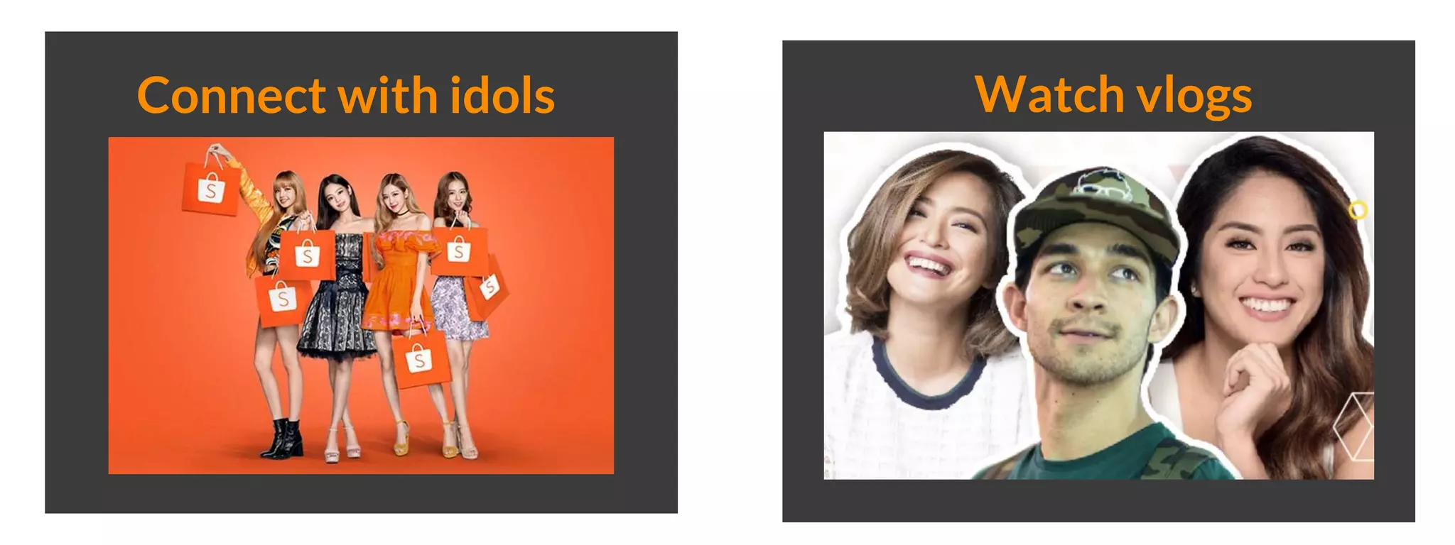 Connect with idols Watch vlogs
 