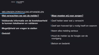 ISACA
Wat verwachten we van de melder?
Voldoende informatie om de kwetsbaarheid
te kunnen lokaliseren en valideren
Mogelijkheid om vragen te stellen
Geduld!
Waar moeten wij voor zorgen?
Geef helder weer wat u verwacht
Geef aan hoeveel tijd u nodig heeft en waarom
Neem elke melding serieus
Houd de melder op de hoogte van de
voortgang
Beloon en bedankt
MELDINGEN ZORGVULDIG AFHANDELEN
 