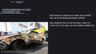 ISACA
Zelf weten en oplossen is beter dan publiek
aan de schandpaal genageld worden
Qua tijdlijnen ben je zelf de baas, maar het
moet ook in de ogen van de melder redelijk zijn
VOORKOM/BEPERK SCHADE
VOLDOENDE TIJD
Very broken Mustang Mach1 a CC SA 2.0 image by Vetatur Fumare
https://www.flickr.com/photos/10047629@N04/14640401305/
 