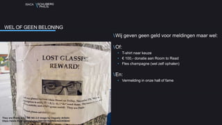 ISACA
Wij geven geen geld voor meldingen maar wel:
Of:
• T-shirt naar keuze
• € 100,- donatie aan Room to Read
• Fles champagne (wel zelf ophalen)
En:
• Vermelding in onze hall of fame
WEL OF GEEN BELONING
They are Prada a CC NC ND 2.0 image by Vaguely Artistic
https://www.flickr.com/photos/86819618@N00/422353644/
 