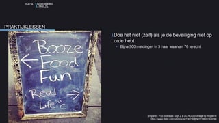 ISACA
Doe het niet (zelf) als je de beveiliging niet op
orde hebt
• Bijna 500 meldingen in 3 haar waarvan 76 terecht
PRAKTIJKLESSEN
England - Pub Sidewalk Sign 2 a CC ND 2.0 image by Roger W
https://www.flickr.com/photos/24736216@N07/19925163296/
 