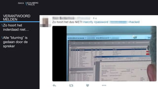 ISACA
Zo hoort het
inderdaad niet…
Alle “blurring” is
gedaan door de
spreker
VERANTWOORD
MELDEN
 