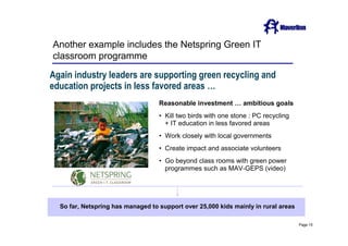 Another example includes the Netspring Green IT
classroom programme
Page 15
Again industry leaders are supporting green re...