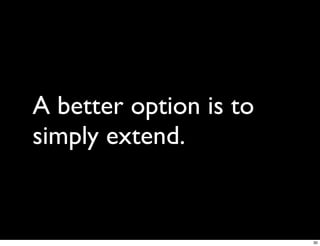 A better option is to
simply extend.


                        30
 