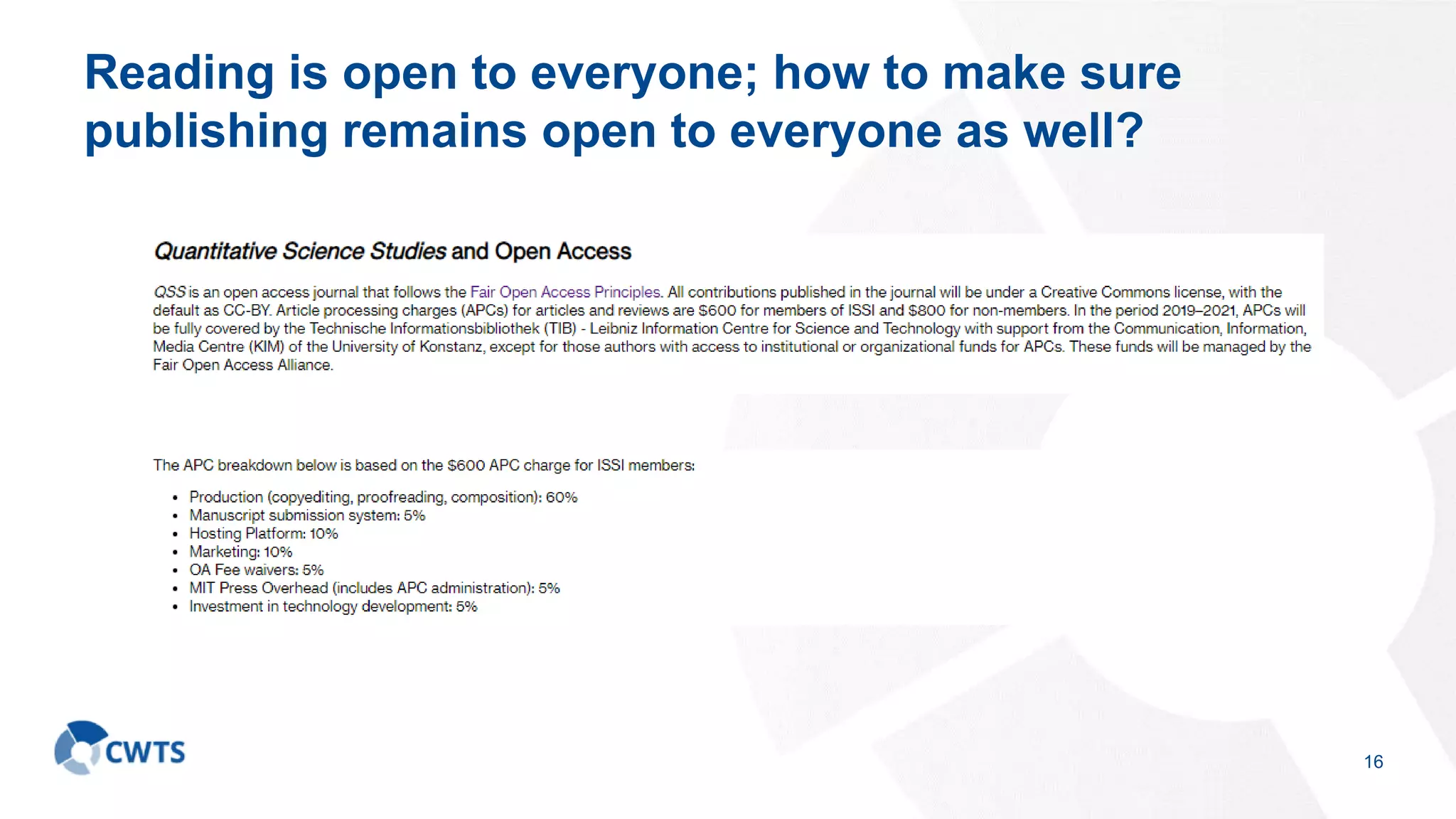 Reading is open to everyone; how to make sure
publishing remains open to everyone as well?
16
 
