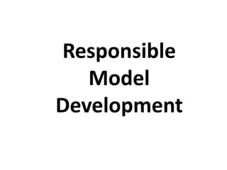 Responsible
Model
Development

 