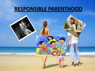 RESPONSIBLE PARENTHOOD
 