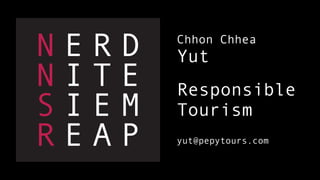 Chhon Chhea
Yut
Responsible
Tourism
yut@pepytours.com
 