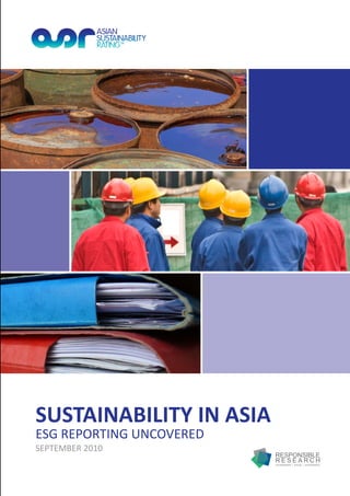 SUSTAINABILITY IN ASIA
ESG REPORTING UNCOVERED
SEPTEMBER 2010
 