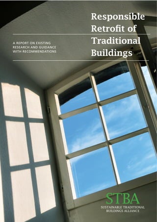 Chapter X Chapter Name
Responsible
Traditional
Buildings
A REPORT ON EXISTING
RESEARCH AND GUIDANCE
WITH RECOMMENDATIONS
 