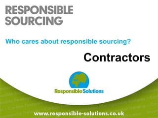 Who cares about responsible sourcing?Contractors