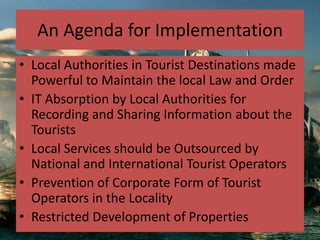 An Agenda for Implementation<br />Local Authorities in Tourist Destinations made Powerful to Maintain the local Law and Or...