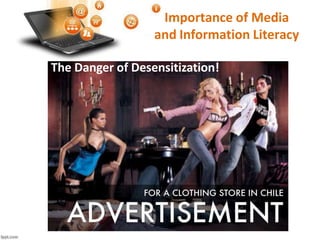 Importance of Media
and Information Literacy
 