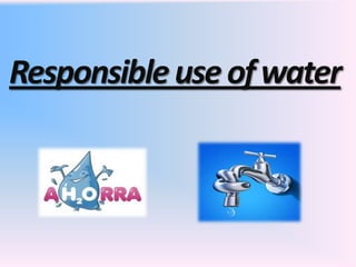 Responsibleuseofwater
 