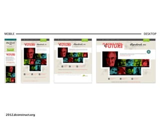 MOBILE                DESKTOP




2012.dconstruct.org
 