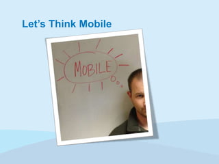Let’s Think Mobile

 