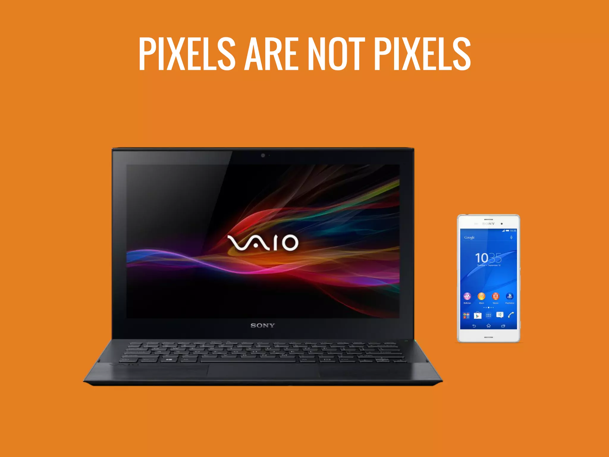 PIXELS ARE NOT PIXELS
 