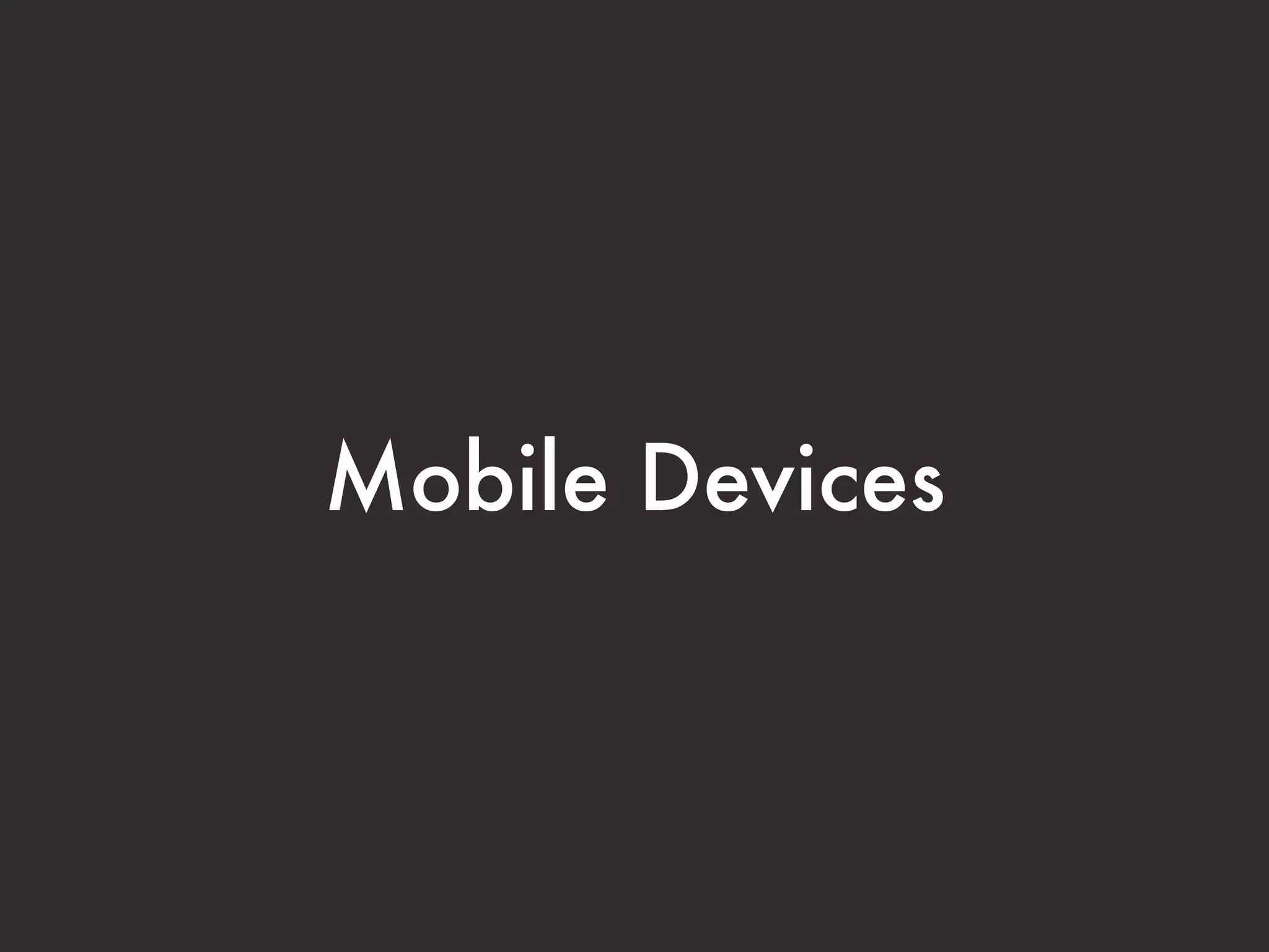 Mobile Devices
 