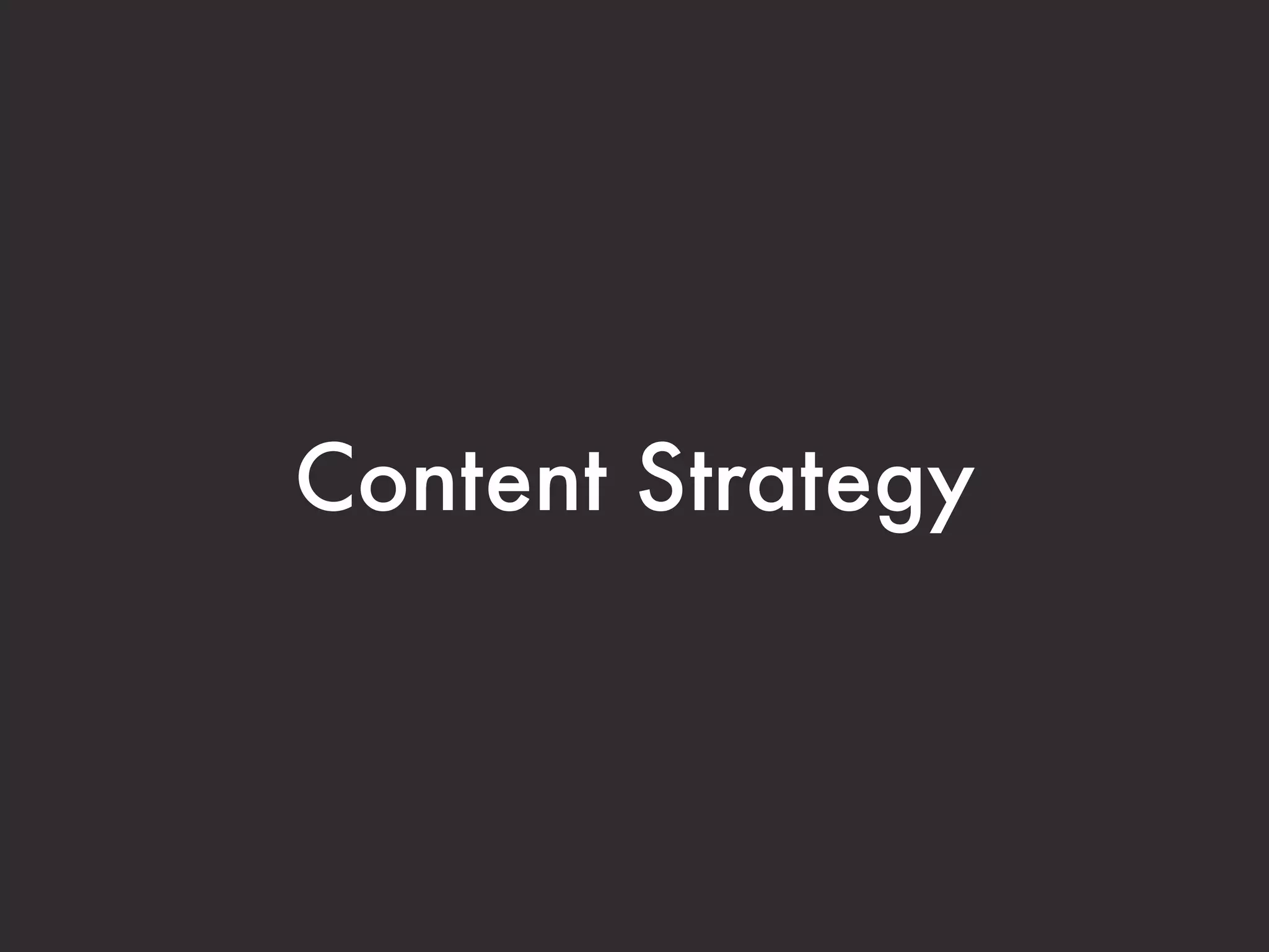 Content Strategy
 