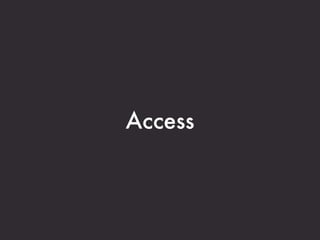 Access
 