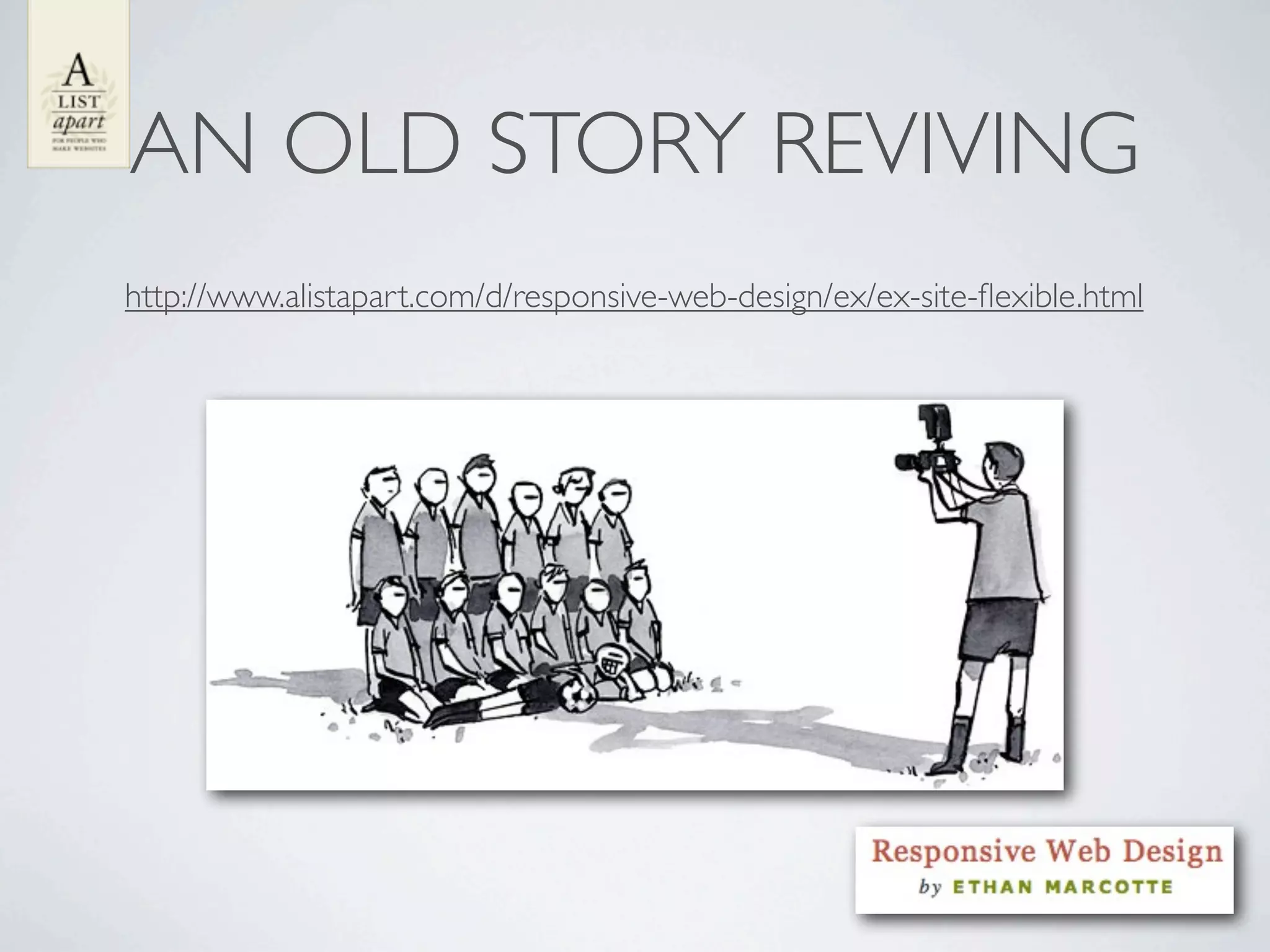 AN OLD STORY REVIVING
http://www.alistapart.com/d/responsive-web-design/ex/ex-site-ﬂexible.html
 