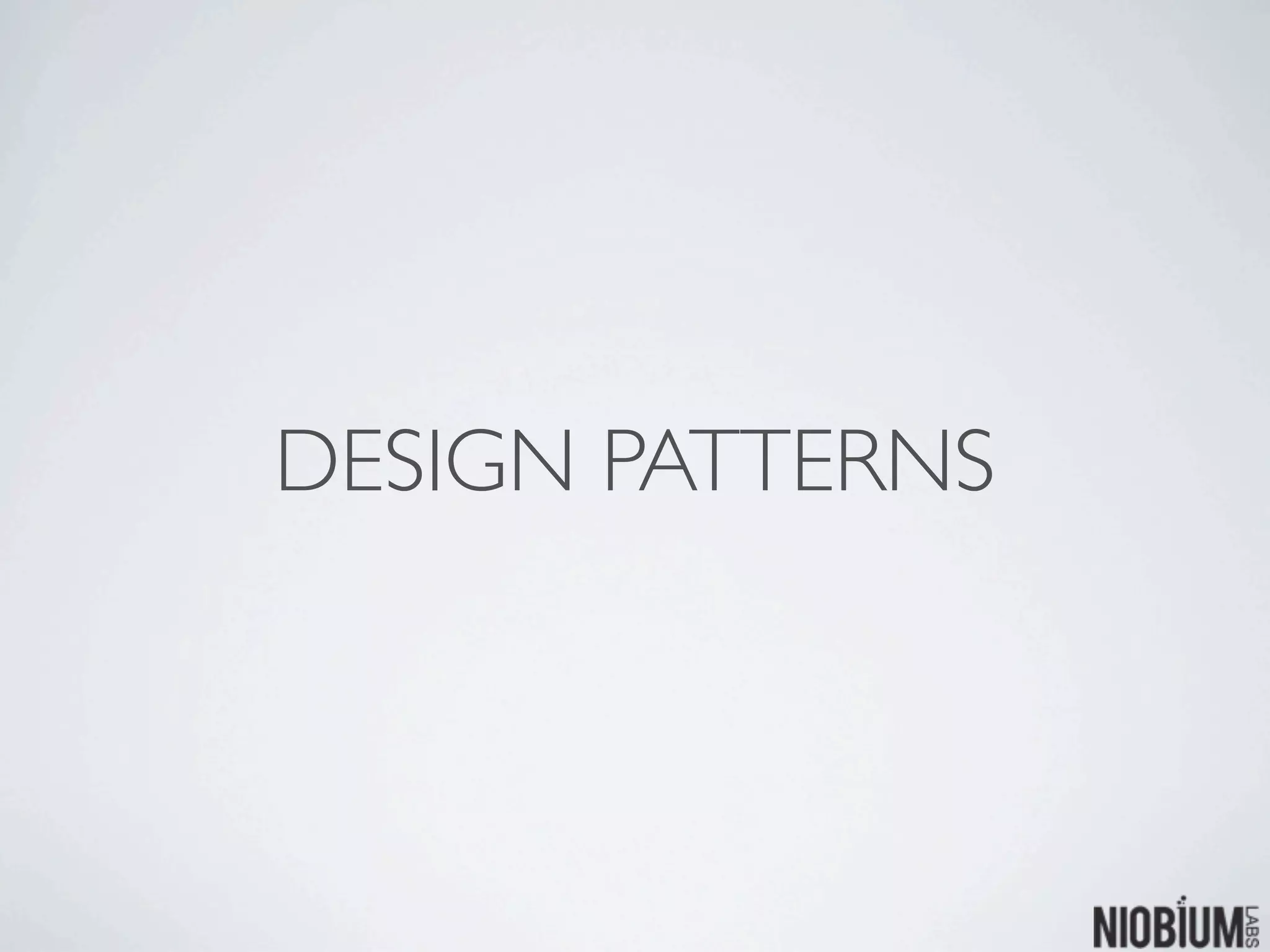 DESIGN PATTERNS
 