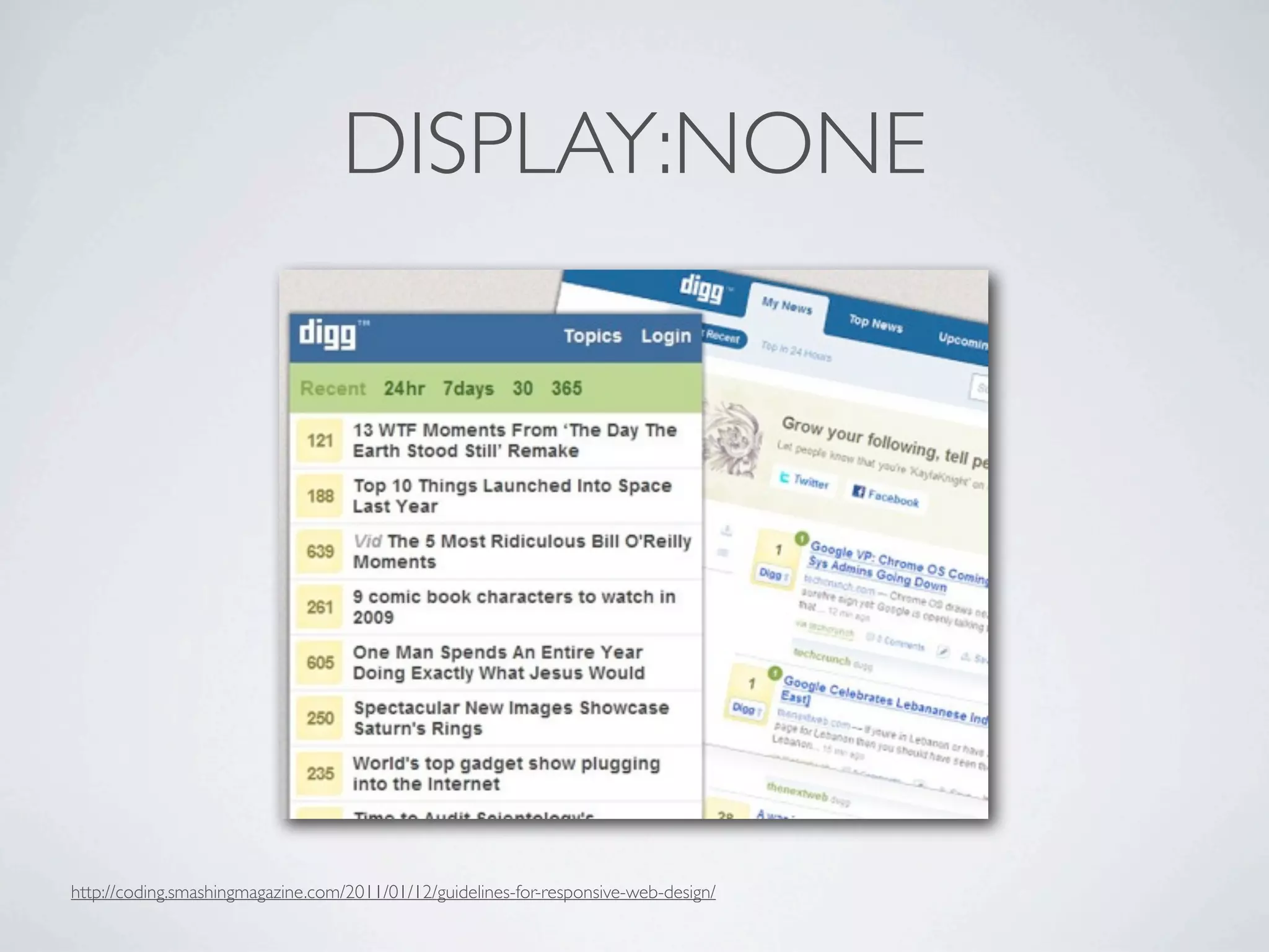 DISPLAY:NONE




http://coding.smashingmagazine.com/2011/01/12/guidelines-for-responsive-web-design/
 