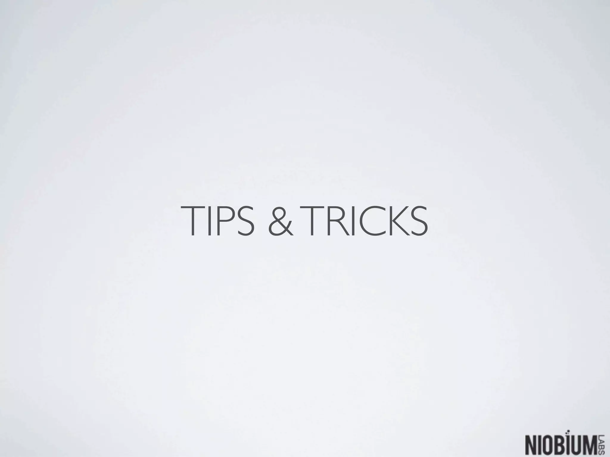 TIPS & TRICKS
 