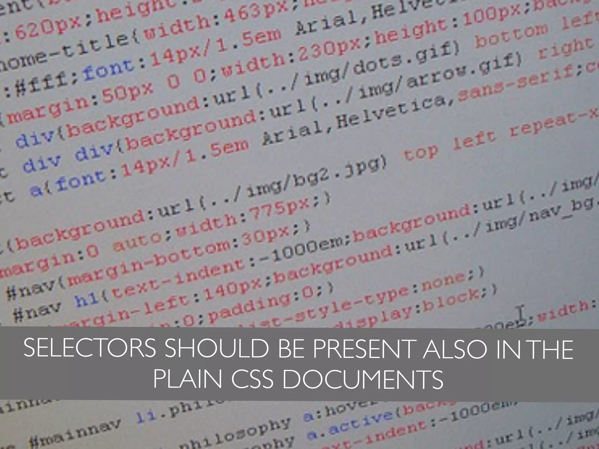 SELECTORS SHOULD BE PRESENT ALSO IN THE
         PLAIN CSS DOCUMENTS
 