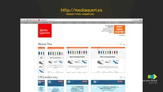 Construsite Brasil
Criação de sites
http://mediaqueri.es
(MEDIA TYPES - EXEMPLOS)
 