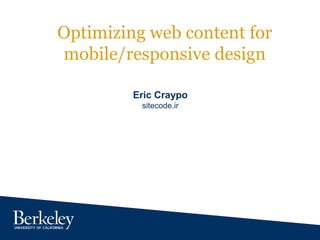 Optimizing web content for
mobile/responsive design
Eric Craypo
sitecode.ir
 