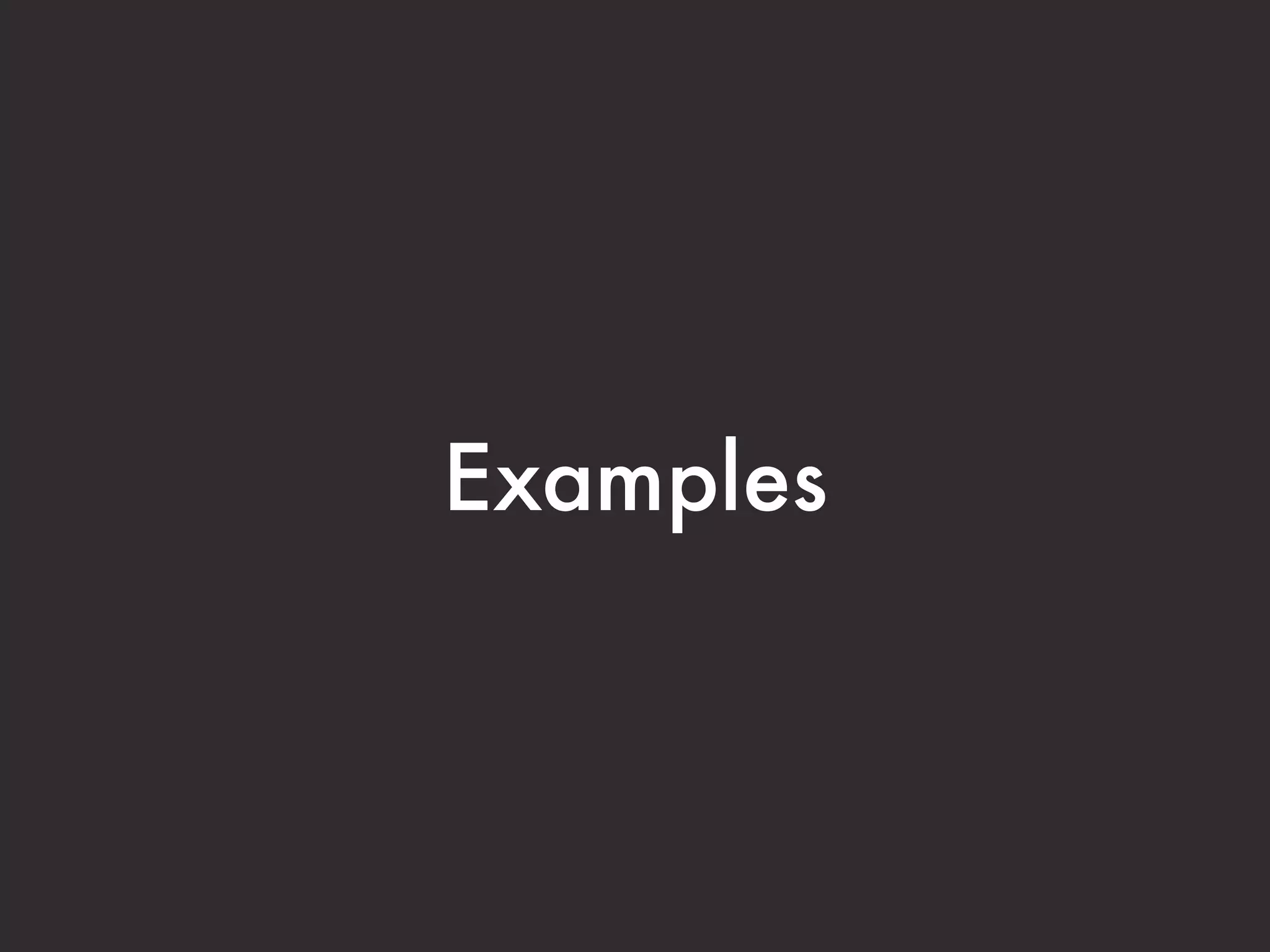 Examples
 