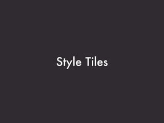 Style Tiles
 
