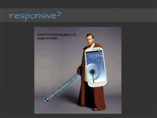 responsive?
 