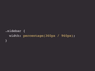 .sidebar {
  width: percentage(360px / 960px);
}
 