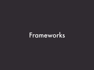 Frameworks
 