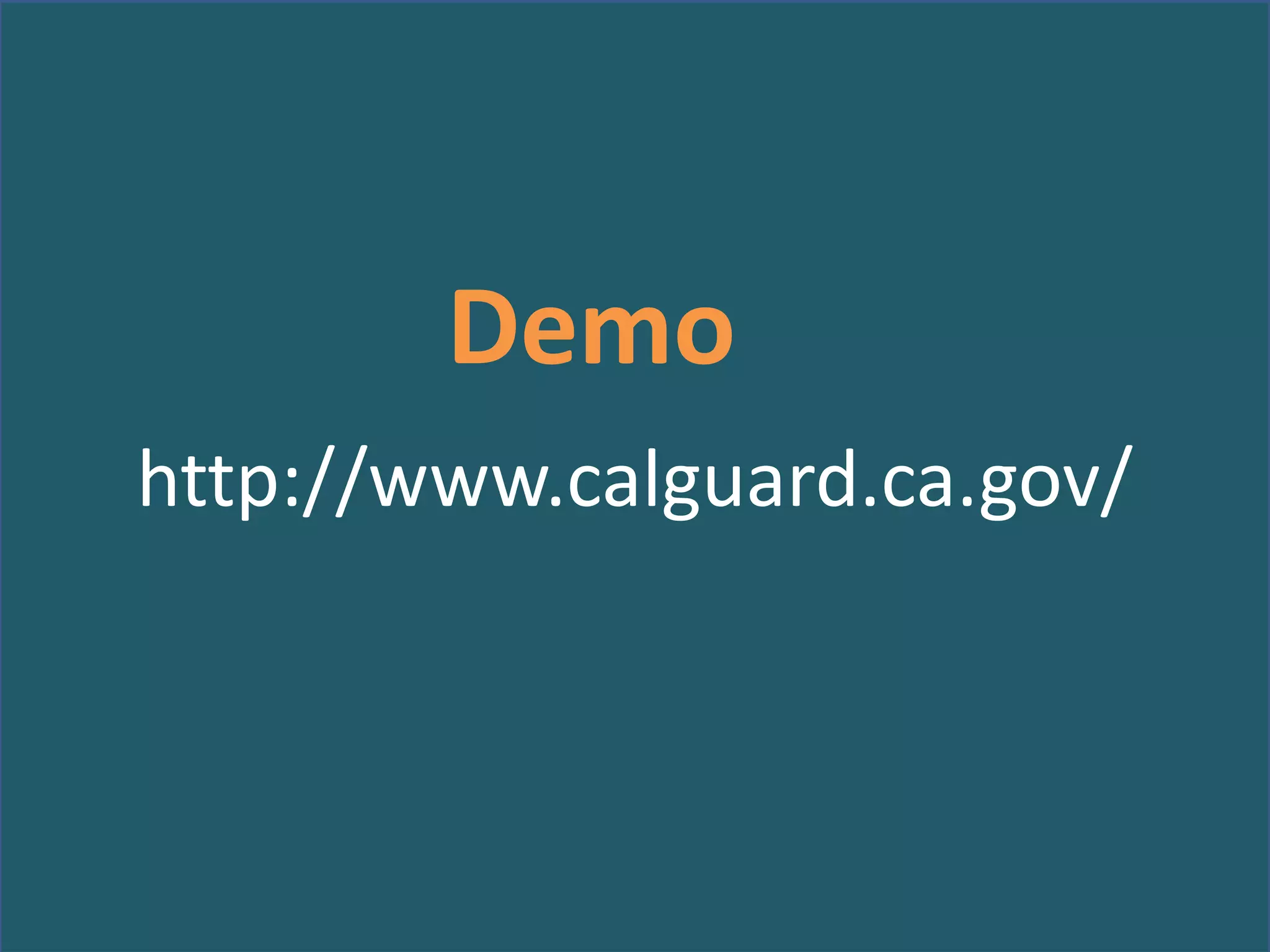 Demo
http://www.calguard.ca.gov/

 