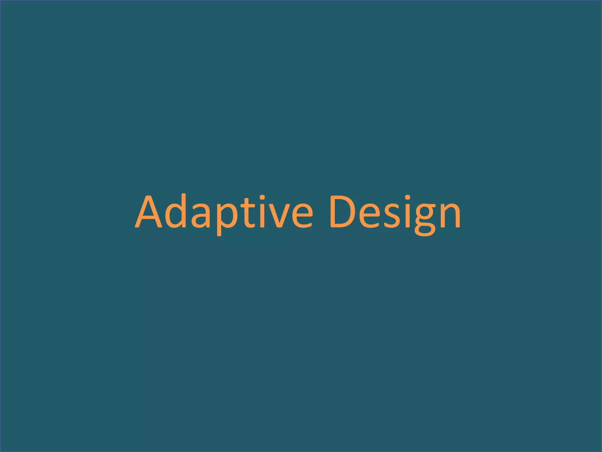 Adaptive Design

 