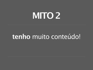 MITO 2

tenho muito conteúdo!
 