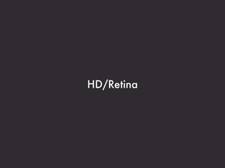HD/Retina
 