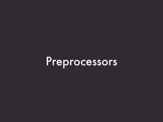 Preprocessors
 